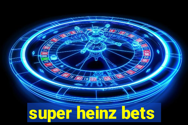 super heinz bets